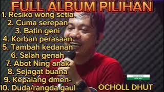 OCHOLL DHUT - Full album pilihan - Resiko wong setia - Cuma serepan - Batin geni