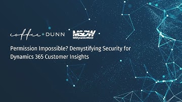 Permission Impossible? Demystifying Security for Dynamics 365 Customer Insights