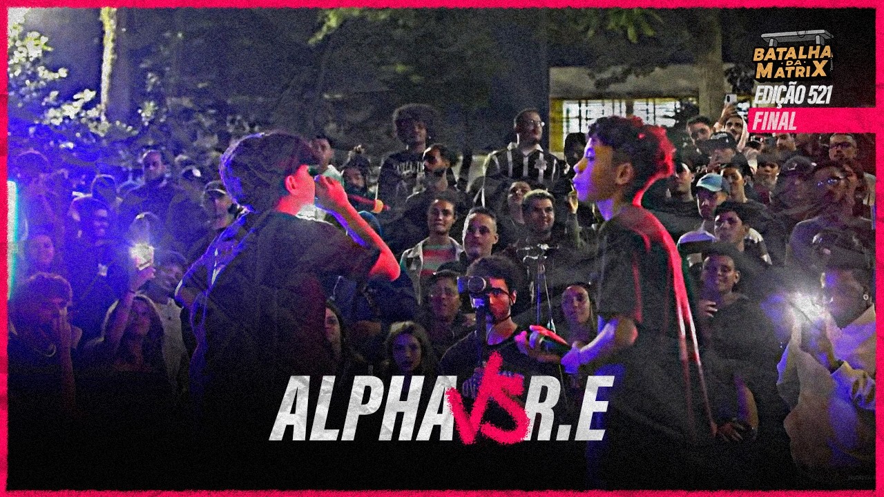 Alpha x R.E (BA) | Final | Formato Nacional | Batalha da Matrix [521]