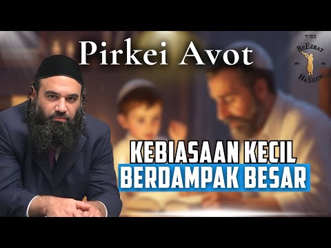 Pengaruh Kebiasaan Kecil Pada Anak - MUSSAR Pirkei Avot