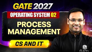 Operating System 02 : Process Management | CS | GATE 2027 Preparation