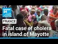Fatal case of cholera in French Indian Ocean department of Mayotte • FRANCE 24 English