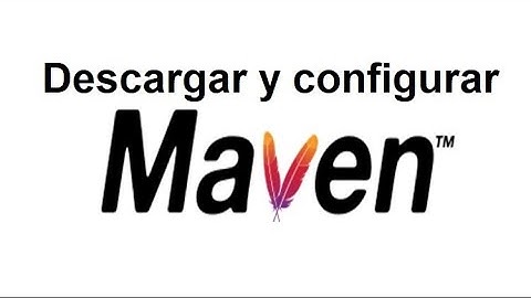 Descargar y configurar apache maven en Windows y MAC