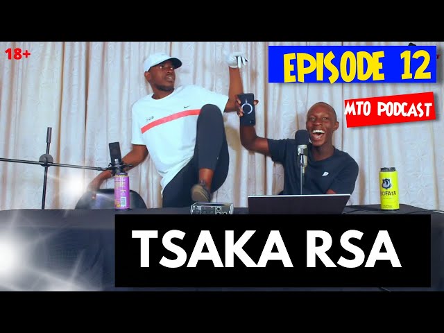 EPISODE 12 | Tsaka RSA on Lesiba hit,Gettin rich,Moruti Gucci,SEVERAL CARS,TSUTSASHXT class=