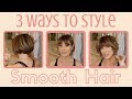 3 Ways to Style Smooth Hair | Dominique Sachse