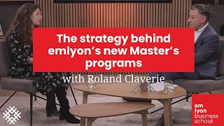 Understanding the strategy behind emlyon’s new Master’s programs