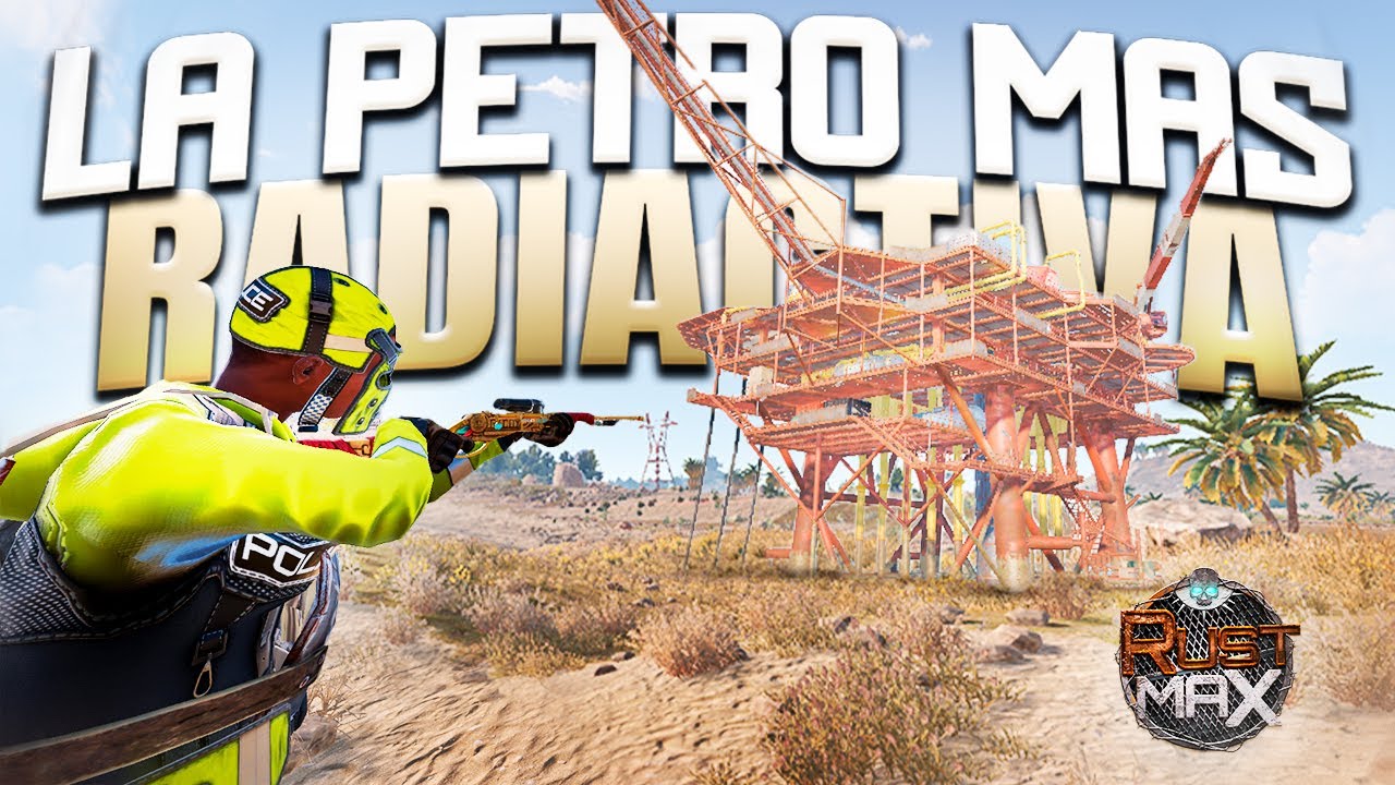 Evento Rust MAX #03 | LA PETRO MAS RADIACTIVA | Gameplay Rust Español # ...