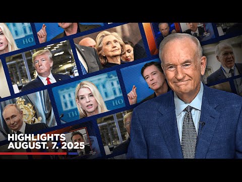 Highlights From BillOReilly Com S No Spin News August 7 2025 