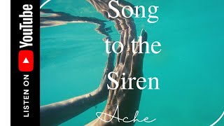 Ache - Song to the Siren