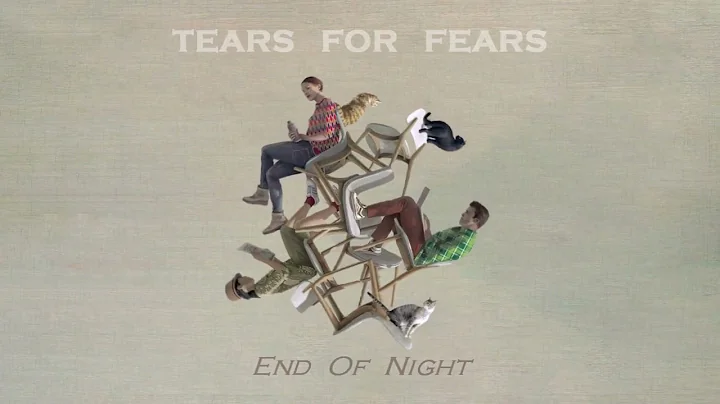09 TEARS FOR FEARS End Of Night