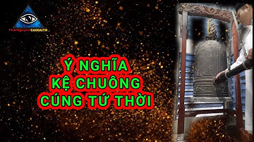 Ý NGHĨA KỆ CHUÔNG CÚNG TỨ THỜI ĐẠO CAO ĐÀI.