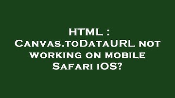 HTML : Canvas.toDataURL not working on mobile Safari iOS?