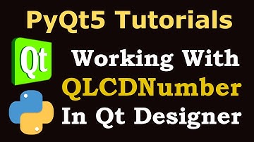 PyQt5 Tutorial -  Working with QLCDNumber in Qt Designer