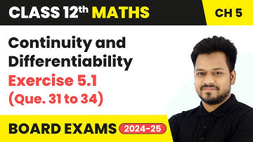 Continuity & Differentiability - Exercise 5.1 (Que. 31 to 34) | Class 12 Maths Chapter 5 | CBSE 2024