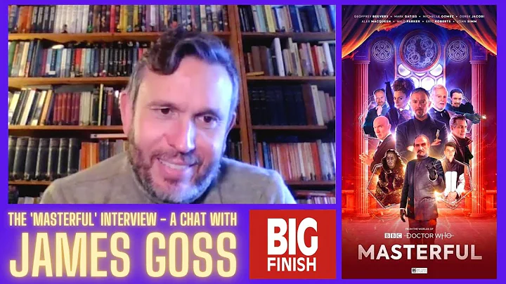 A Chat With JAMES GOSS - The 'MASTERFUL' Interview