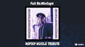 Le Sly & Wetakeoff - Nipsey Hussle Tribute ( FULL RE:MIXTAPE )