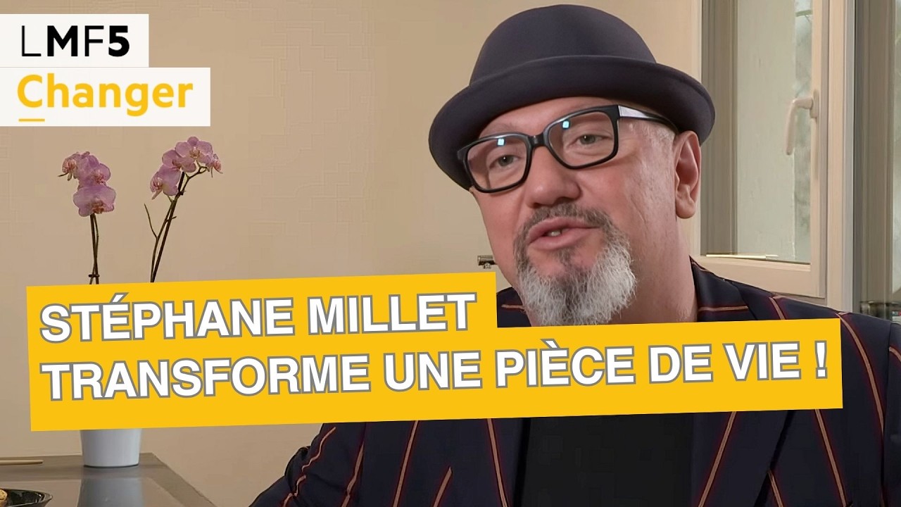 Stéphane Millet transforme une pièce de vie ! - LMF5