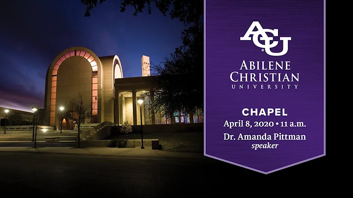 ACU Chapel - April 8th, 2020 11:00 a.m. - Featurin...