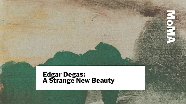 Preview | Edgar Degas: A Strange New Beauty | MoMA...