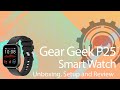 Gear Geek P25 Smart Watch Unboxing, Setup and Review