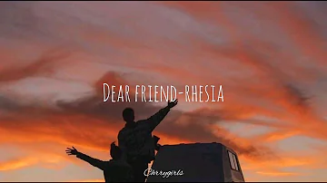 Dear friend-Rhesia