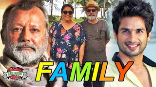 Pankaj Kapoor Family With Parents, Wife, Son, Daughter, Career and Biography