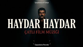Haydar Haydar - Çatlı Film Müziği Cinematic Anatolian Version Symphonic Of Türkiye