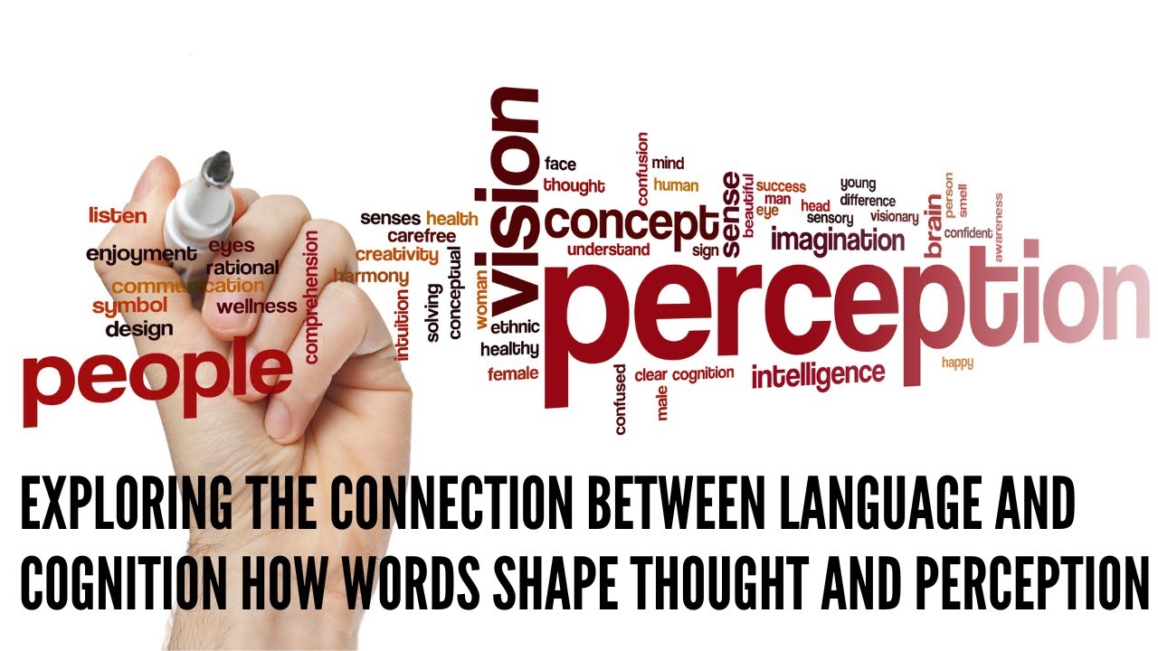 Exploring the Connection Between Language and Cognition How Words Shape ...