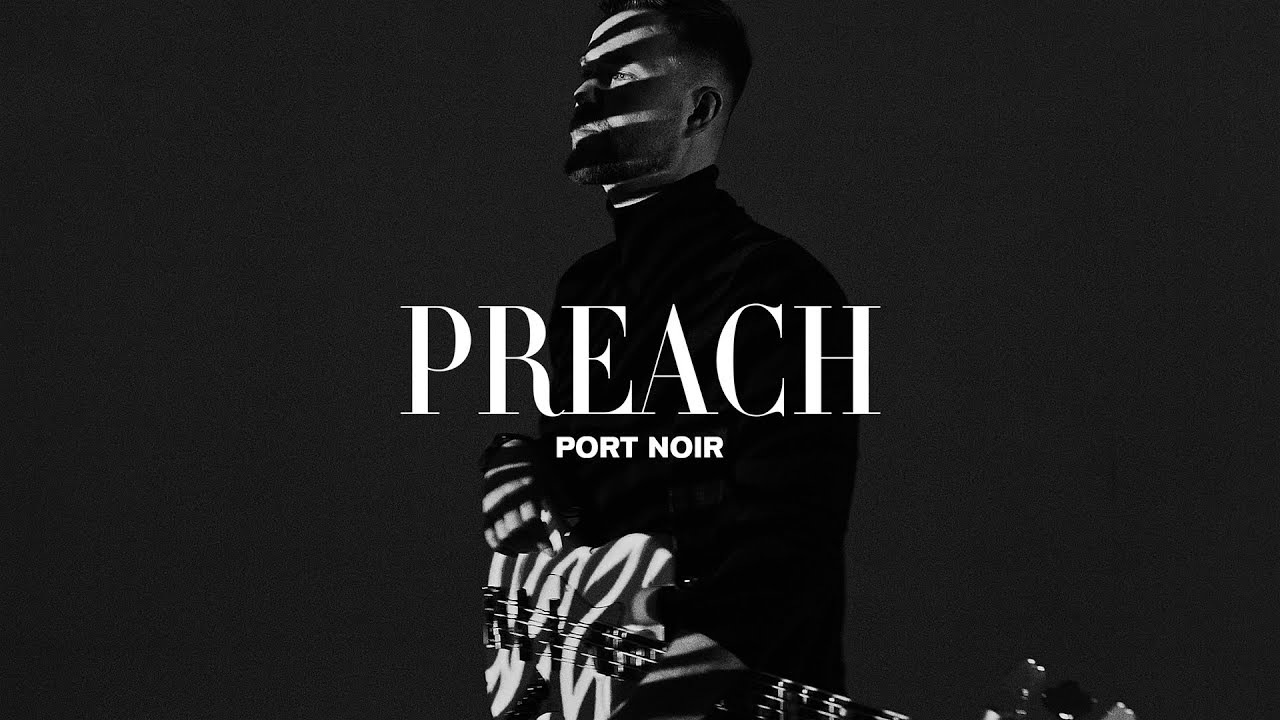 Port Noir - Preach (Visual Album) 
