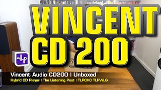 Vincent CD200 Hybrid CD Player Unboxed | The Listening Post | TLPCHC TLPWLG
