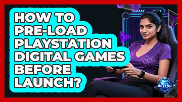 How To Pre-Load PlayStation Digital Games Before Launch?