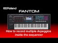 Roland FANTOM - How to record multiple Arpeggios inside the sequencer