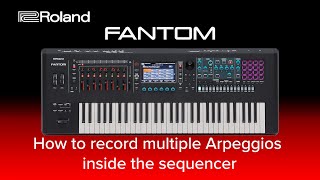 Roland FANTOM - How to record multiple Arpeggios inside the sequencer