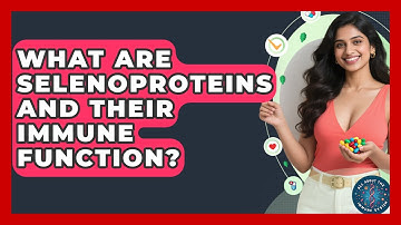 What Are Selenoproteins And Their Immune Function? - All About the Immune System