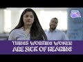 Things Working Women Are Sick Of Hearing | Why Not | Life Tak