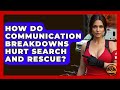 How Do Communication Breakdowns Hurt Search And Rescue? - Man vs. Disaster