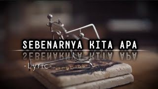 SEBENARNYA KITA APA - RAYNALDO WIJAYA (Lyric)