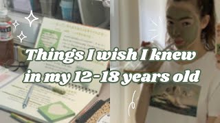 Things I wish I knew in my teenage years🌱 || 12-18 years old