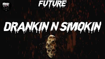 Future - Drankin N Smokin