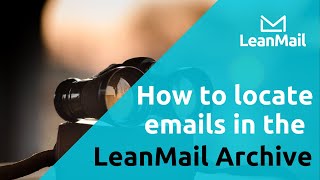InstantArchive - How to locate emails in the LeanMail Archive