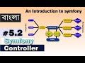 Symfony Tutorial #5.2 Advance Controller | Symfony controller in Bangla | Symfony framework | PHP