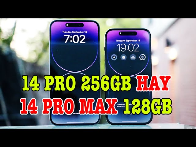 Nên mua iPhone 14 Pro 256GB hay iPhone 14 Pro Max 128GB?