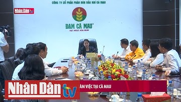 Chủ tịch Quốc hội làm việc tại Cà Mau