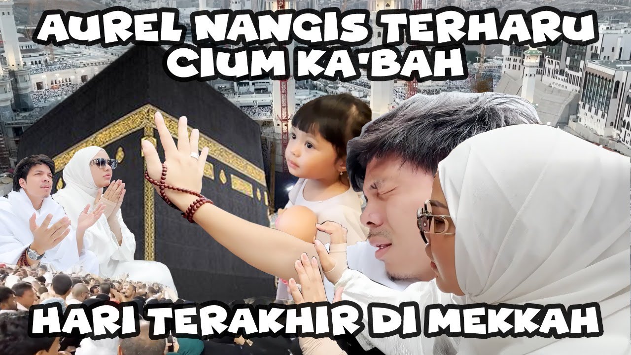 AUREL CIUM KA’BAH NANGIS TERHARU!!