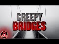 5 CREEPY Bridge Stories - Darkness Prevails