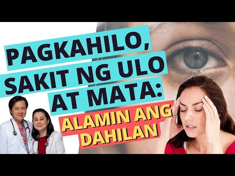 Pagkahilo, Sakit ng Ulo at Mata: Alamin ang Dahilan - Payo ni Doc Willie Ong