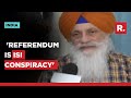 2020 referendum is isi conspiracy  dal khalsa founder truth about antiindia referendum out