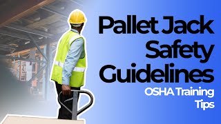 Pallet Jack Safety | OSHA Pallet Jack Safety Training | 10 Electric & Manual Pallet Jack Safety Tips