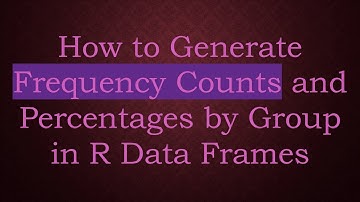 How to Generate Frequency Counts and Percentages by Group in R Data Frames