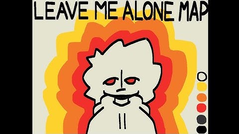 LEAVE ME ALONE OC MAP (CLOSED)